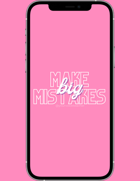 "Make Big Mistakes" Phone Wallpaper Pack